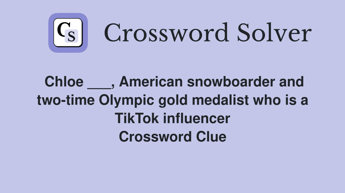 Chloe ___, American snowboarder and twotime Olympic gold medalist who